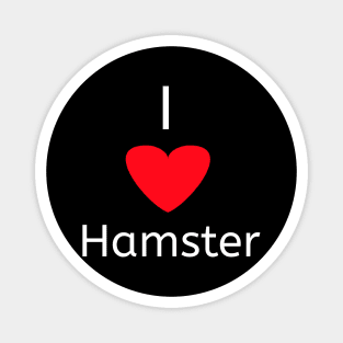 I love hamster for hamster lovers Magnet